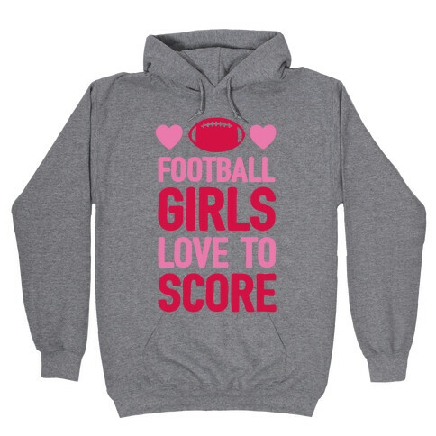 Football Girls Love To Score Hooded Sweatshirt