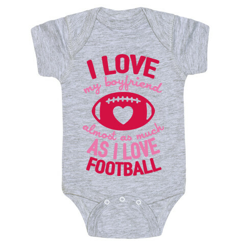 I Love My Boyfriend Almost As Much As I Love Football Baby One-Piece