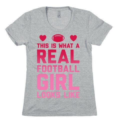 This Is What A Real Football Girl Looks Like Womens T-Shirt