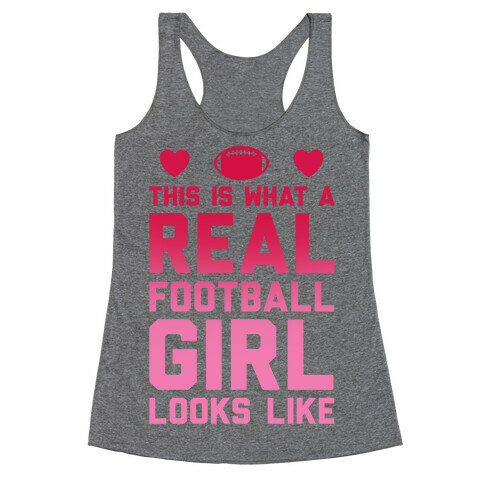 This Is What A Real Football Girl Looks Like Racerback Tank Top