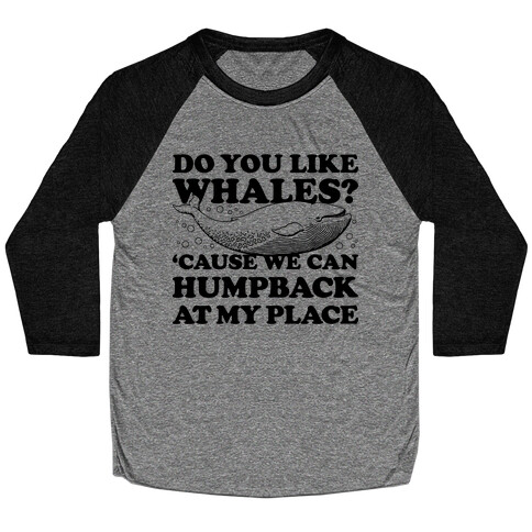 Do You Like Whales? Baseball Tee