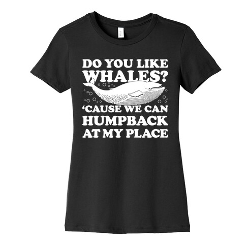 Do You Like Whales? Womens T-Shirt