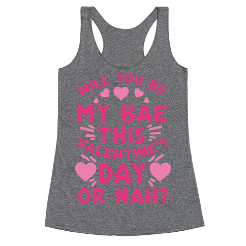 Will You Be My Bae This Valentine'S Day Or Nah? Racerback Tank Top