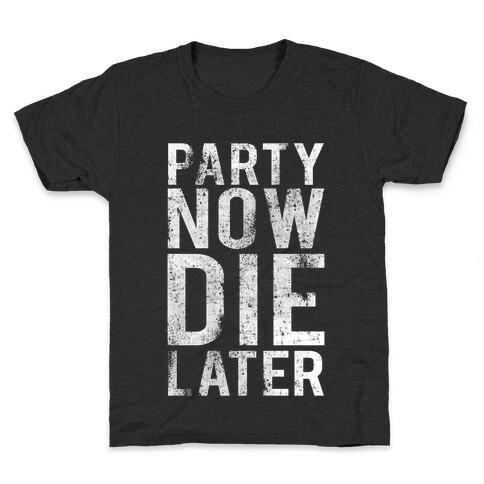 Party Now Die Later Kids T-Shirt