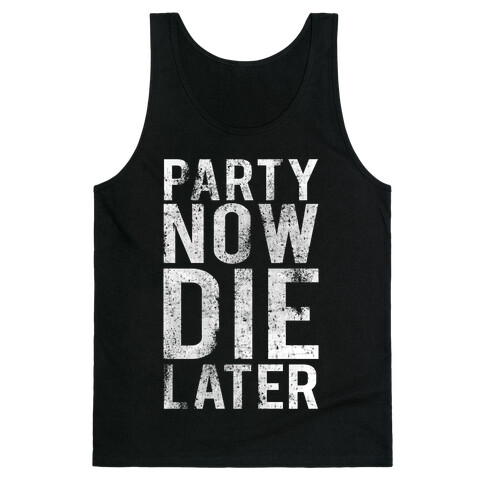 Party Now Die Later Tank Top