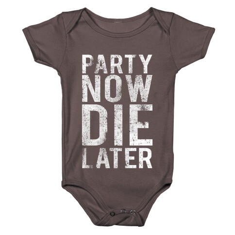 Party Now Die Later Baby One-Piece