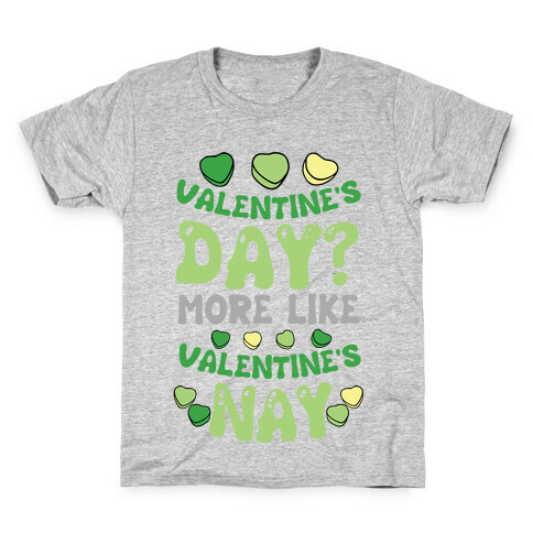 Valentine's Day? More Like Valentine's Nay Kids T-Shirt
