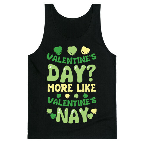 Valentine's Day? More Like Valentine's Nay Tank Top