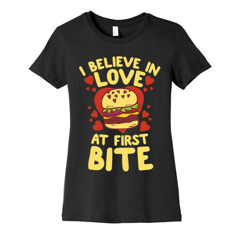 I Believe in Love at First Bite Womens T-Shirt