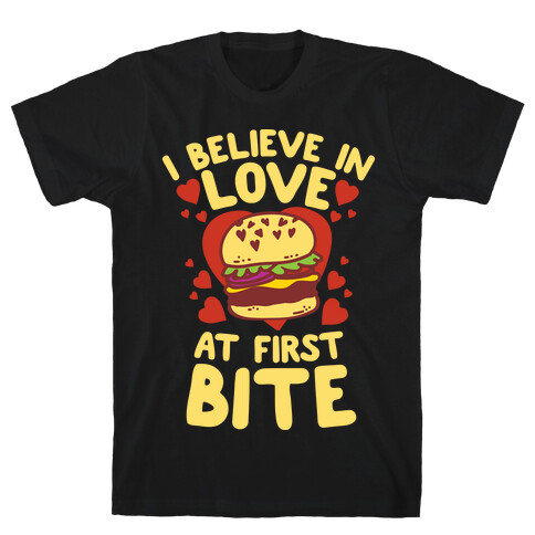 I Believe in Love at First Bite T-Shirt