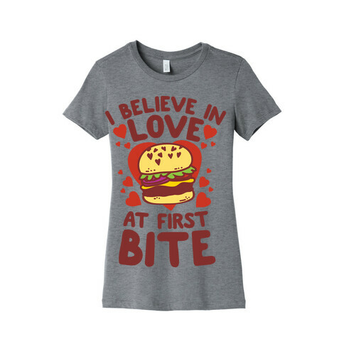 I Believe in Love at First Bite Womens T-Shirt