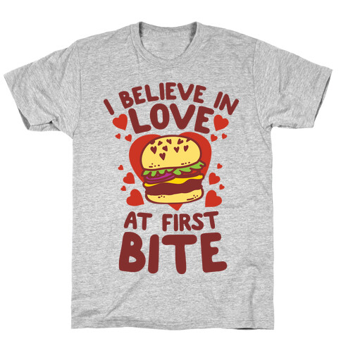 I Believe in Love at First Bite T-Shirt
