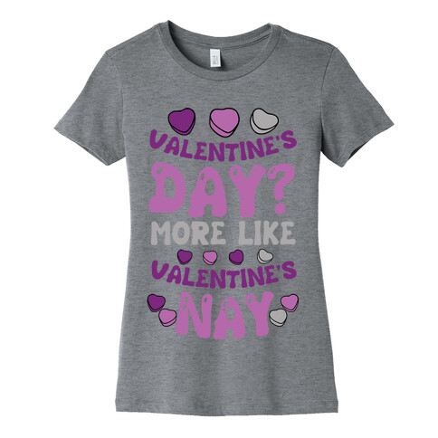 Valentine's Day? More Like Valentine's Nay Womens T-Shirt