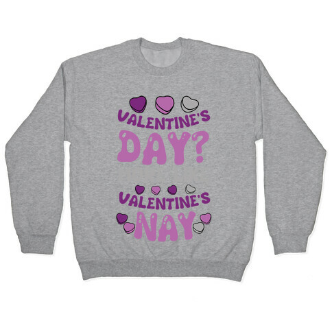Valentine's Day? More Like Valentine's Nay Pullover