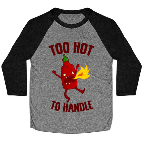 Too Hot To Handle Baseball Tee