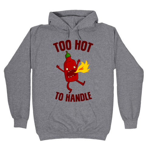 Too Hot To Handle Hooded Sweatshirt