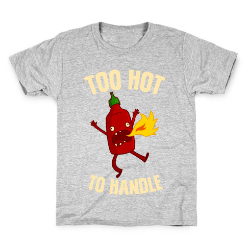 Too Hot To Handle Kids T-Shirt