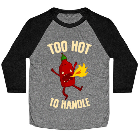 Too Hot To Handle Baseball Tee