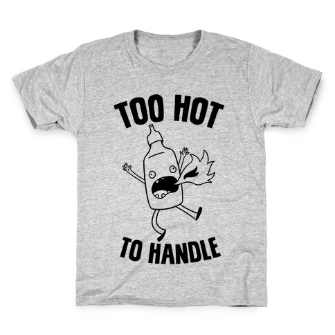 Too Hot To Handle Kids T-Shirt