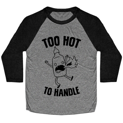 Too Hot To Handle Baseball Tee