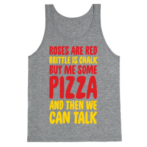 Roses Are Red, Brittle Is Chalk, Buy Me Some Pizza And Then We Can Talk Tank Top