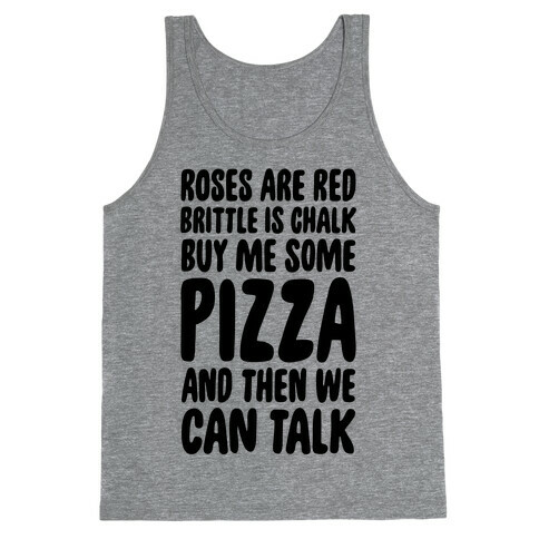 Roses Are Red, Brittle Is Chalk, Buy Me Some Pizza And Then We Can Talk Tank Top