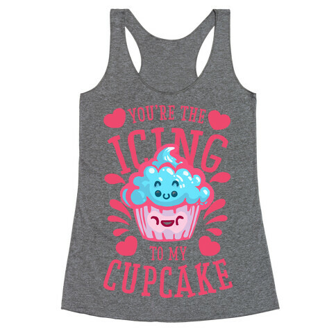 You're the Icing to My Cupcake Racerback Tank Top