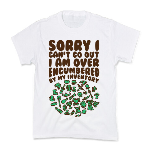 Sorry I Can't Go Out I Am Over Encumbered By My Inventory Kids T-Shirt