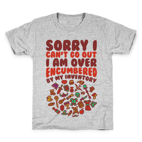 Sorry I Can't Go Out I Am Over Encumbered By My Inventory Kids T-Shirt