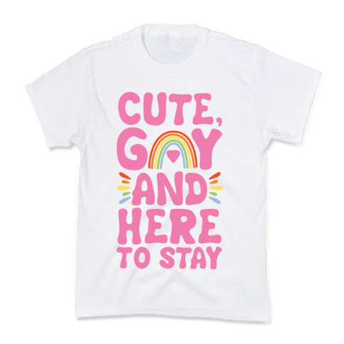 Cute, Gay And Here To Stay Kids T-Shirt