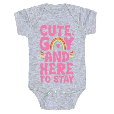 Cute, Gay And Here To Stay Baby One-Piece