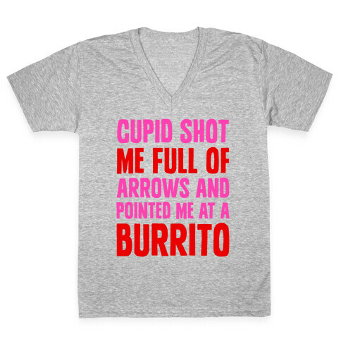 Cupid Shot Me Full Of Arrows And Pointed Me At A Burrito V-Neck Tee Shirt