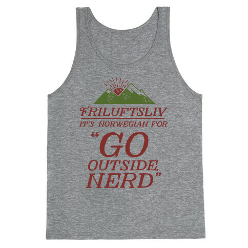 Friluftsliv: It's Norwegian For Go Outside, Nerd Tank Top