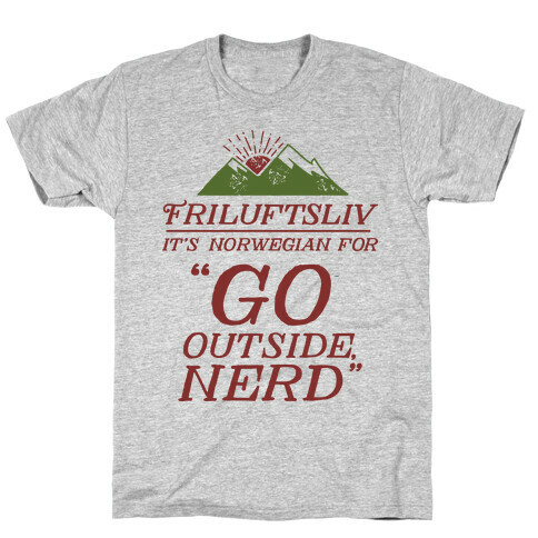 Friluftsliv: It's Norwegian For Go Outside, Nerd T-Shirt