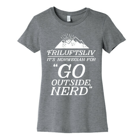 Friluftsliv: It's Norwegian For Go Outside, Nerd Womens T-Shirt