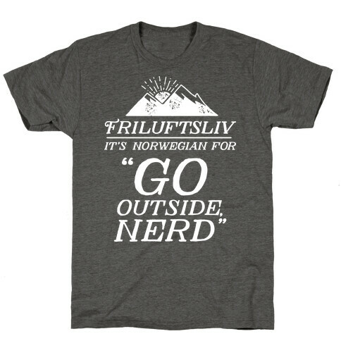 Friluftsliv: It's Norwegian For Go Outside, Nerd T-Shirt