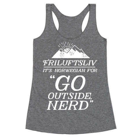 Friluftsliv: It's Norwegian For Go Outside, Nerd Racerback Tank Top