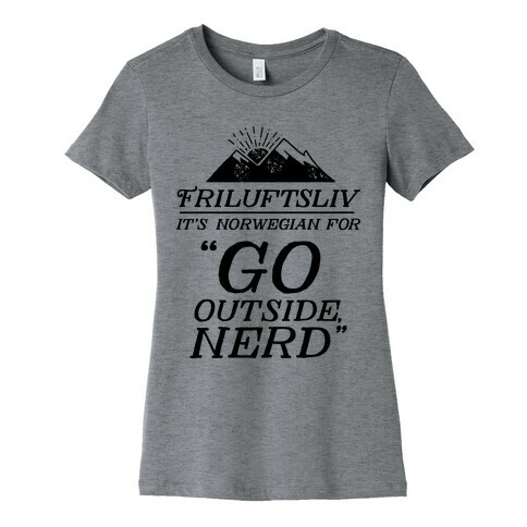 Friluftsliv: It's Norwegian For Go Outside, Nerd Womens T-Shirt