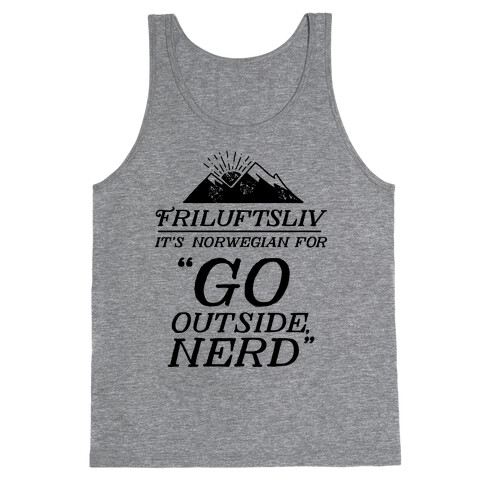 Friluftsliv: It's Norwegian For Go Outside, Nerd Tank Top