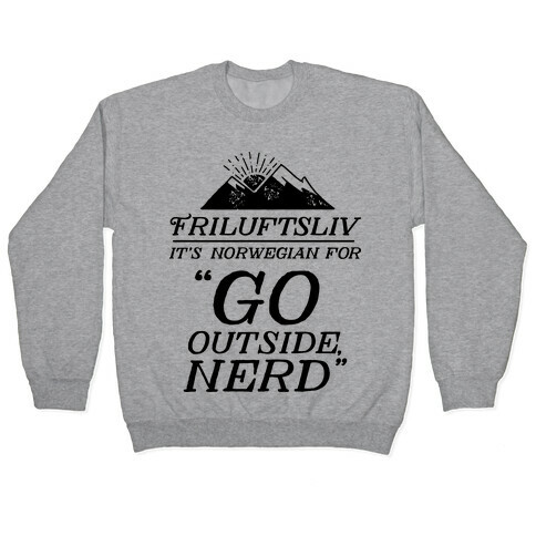 Friluftsliv: It's Norwegian For Go Outside, Nerd Pullover