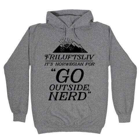 Friluftsliv: It's Norwegian For Go Outside, Nerd Hooded Sweatshirt