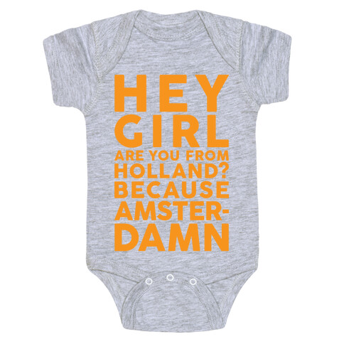 Are You From Holland Because Amster-Damn Baby One-Piece