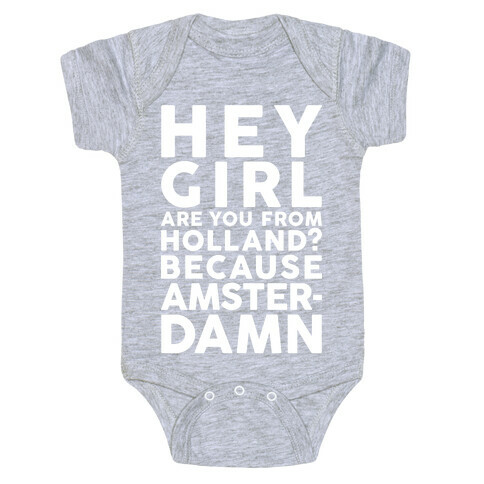 Are You From Holland Because Amster-Damn Baby One-Piece