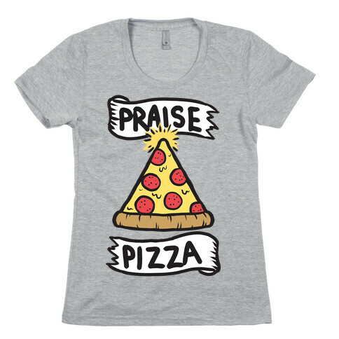 Praise Pizza Womens T-Shirt
