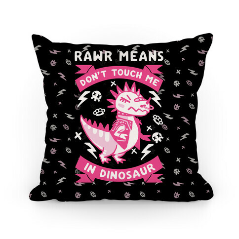 Rawr Means Don't Touch Me In Dinosaur Pillow