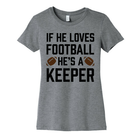 If He Loves Football He's A Keeper Womens T-Shirt