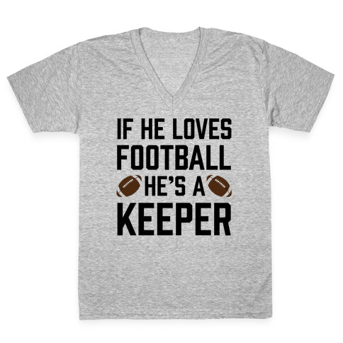 If He Loves Football He's A Keeper V-Neck Tee Shirt