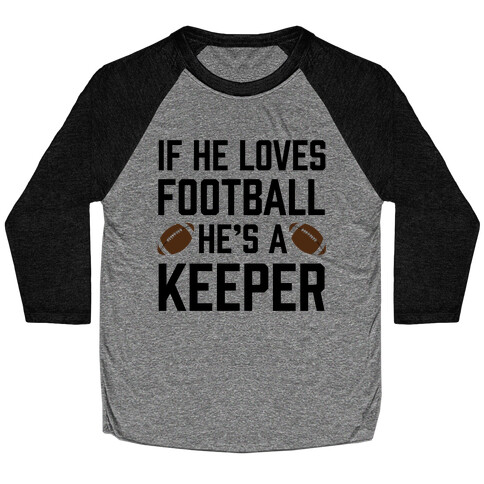 If He Loves Football He's A Keeper Baseball Tee