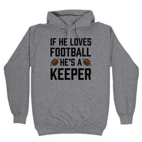 If He Loves Football He's A Keeper Hooded Sweatshirt