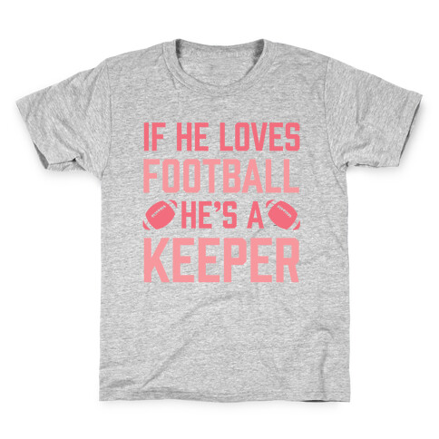 If He Loves Football He's A Keeper Kids T-Shirt